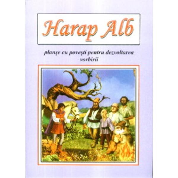 Harap Alb. Planse cu povesti pentru dezvoltarea vorbirii