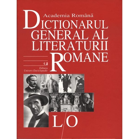 L O Dictionarul General Al Literaturii Romane Academia Romana Emag Ro