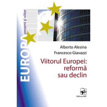 Viitorul Europei: Reforma Sau Declin Viitorul Europei: Reforma Sau Declin
