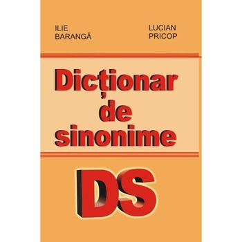 Dictionar de sinonime - Ilie Baranga, Lucian Pricop Dictionar de sinonime - Ilie Baranga, Lucian Pricop
