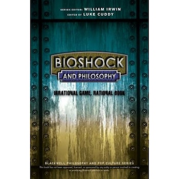 Bioshock and Philosophy: Irrational Game, Rational Book, Luke Cuddy (Author) Bioshock and Philosophy: Irrational Game, Rational Book, Luke Cuddy (Author)