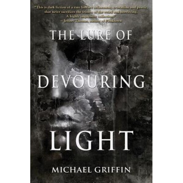 The Lure of Devouring Light, Michael Griffin (Author)