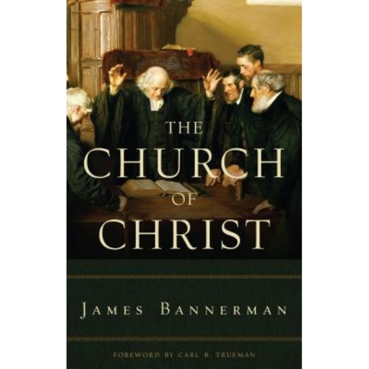 The Church of Christ, James Bannerman (Author)