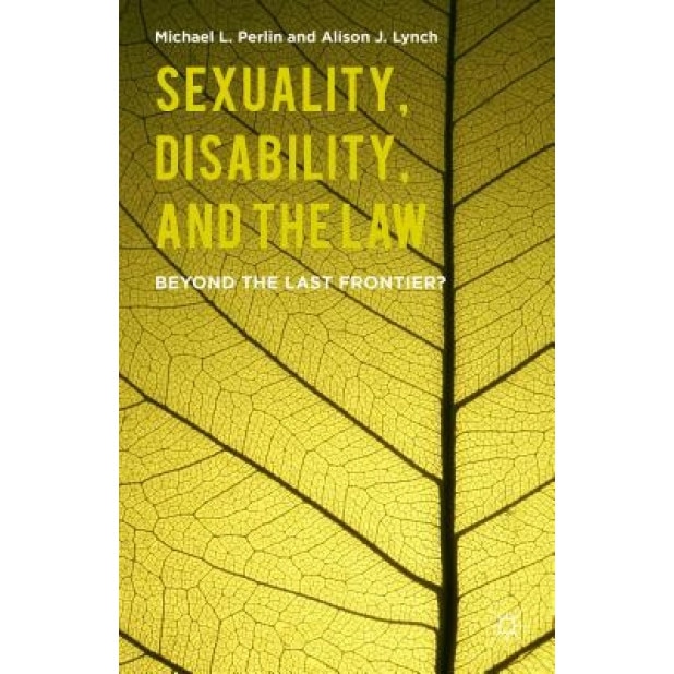 Sexuality, Disability, and the Law: Beyond the Last Frontier?, Michael L., Professor Perlin (Author)