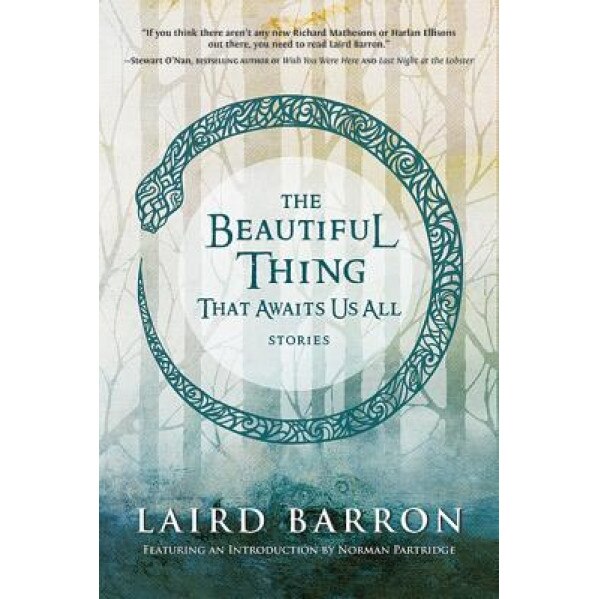 The Beautiful Thing That Awaits Us All, Laird Barron (Author)