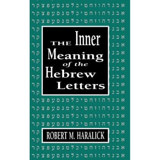 Inner Meaning of the Hebrew Letters, Robert Haralick (Author)