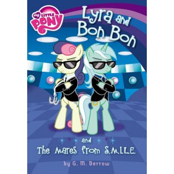 Lyra and Bon Bon and the Mares from S.M.I.L.E., G. M. Berrow (Author)