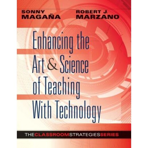 Enhancing the Art & Science of Teaching with Technology, Sonny Magana (Author)