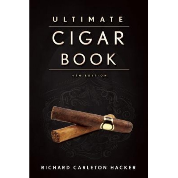 The Ultimate Cigar Book: 4th Edition, Richard Carleton Hacker (Author)