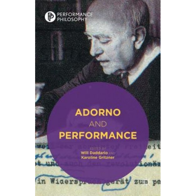 Adorno and Performance, Will Daddario (Editor)