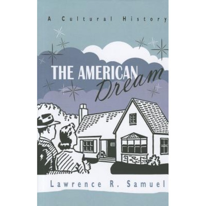 The American Dream: A Cultural History, Lawrence Samuel (Author)