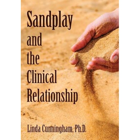 Sandplay and the Clinical Relationship - Linda Cunningham Phd (Author)