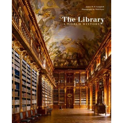 The Library: A World History, James W. P. Campbell (Author)