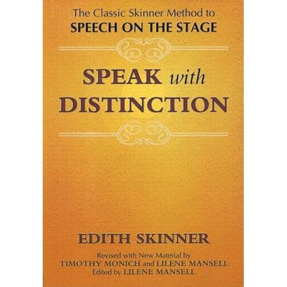Speak with Distinction: The Classic Skinner Method to Speech on the Stage, Edith Skinner