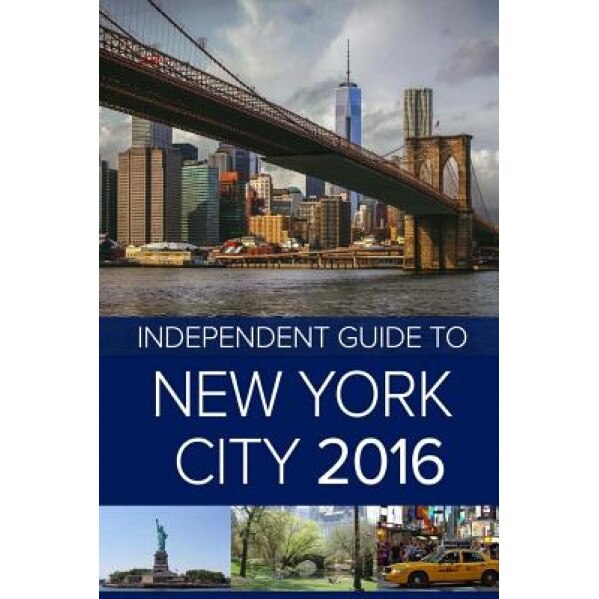 The Independent Guide to New York City 2016, MR John Coast (Author)