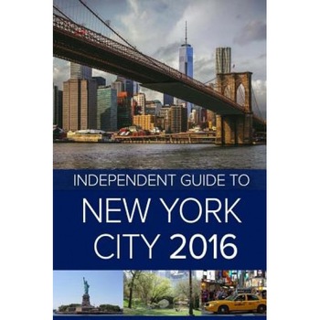 The Independent Guide to New York City 2016, MR John Coast (Author) The Independent Guide to New York City 2016, MR John Coast (Author)