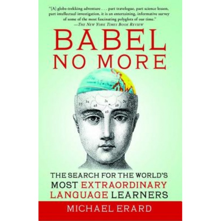 Babel No More: The Search for the World's Most Extraordinary Language Learners, Michael Erard (Author)