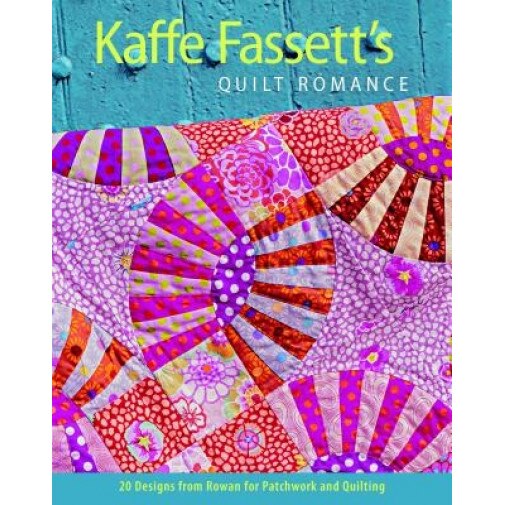 Kaffe Fassett's Quilt Romance: 20 Designs from Rowan for Patchwork and Quilting, Kaffe Fassett