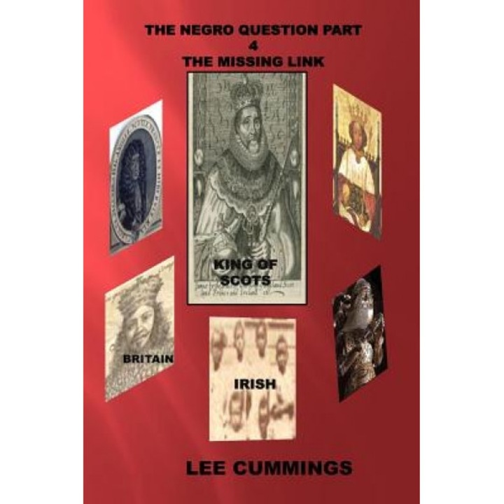 The Negro Question Part 4 the Missing Link, Lee Cummings (Author)