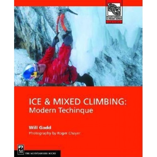Ice & Mixed Climbing: Modern Technique, Will Gadd