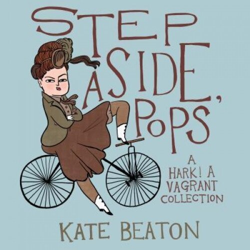 Step Aside, Pops: A Hark! a Vagrant Collection, Drawn & Quarterly Firm