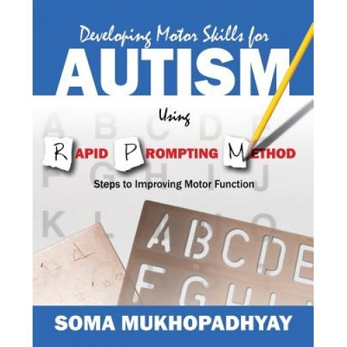 Developing Motor Skills for Autism Using Rapid Prompting Method: Steps to Improving Motor Function, Soma Mukhopadhyay (Author)