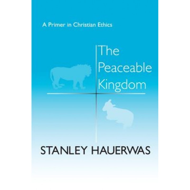 Peaceable Kingdom: Theology, Stanley M. Hauerwas