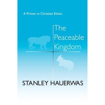 Peaceable Kingdom: Theology, Stanley M. Hauerwas Peaceable Kingdom: Theology, Stanley M. Hauerwas
