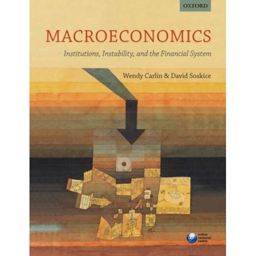 Macroeconomics: Institutions, Instability, and the Financial System - Wendy Carlin (Author)