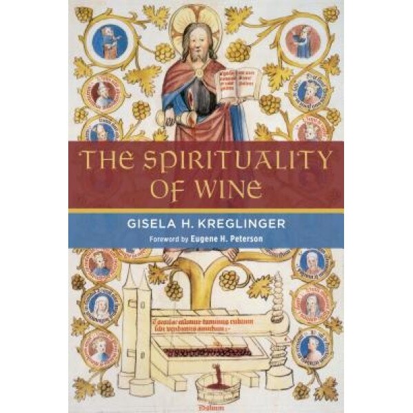 The Spirituality of Wine, Gisela Kreglinger (Author)