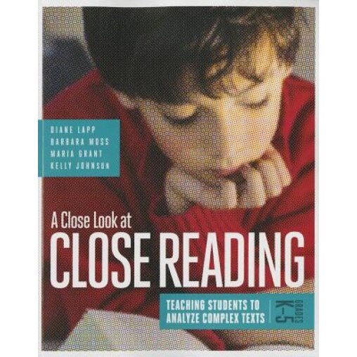 A Close Look at Close Reading: Teaching Students to Analyze Complex Texts, Grades K-5, Diane Lapp (Author)