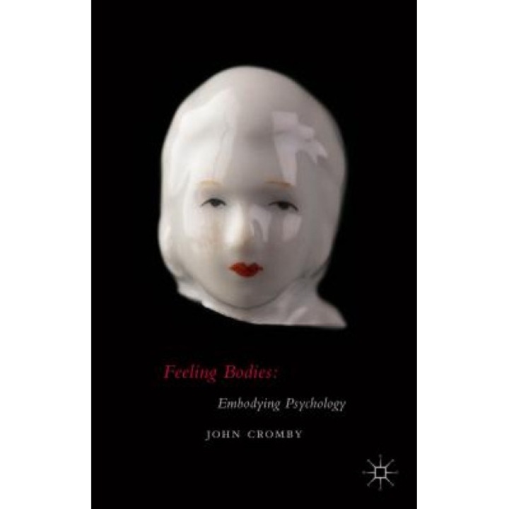 Feeling Bodies: Embodying Psychology, John Cromby (Author)