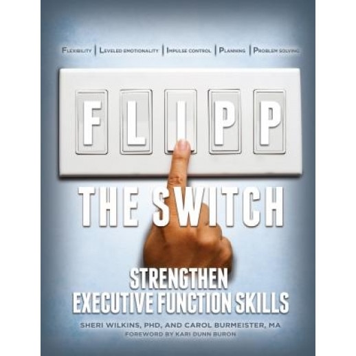 Flipp the Switch: Strengthen Executive Function Skills, Phd Sheri Wilkins (Author)
