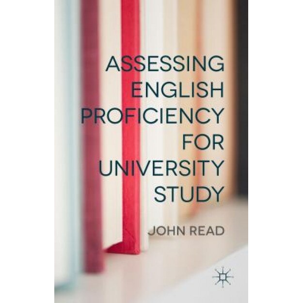 Assessing English Proficiency for University Study, John Read (Author)