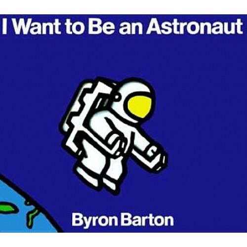 I Want to Be an Astronaut, Byron Barton
