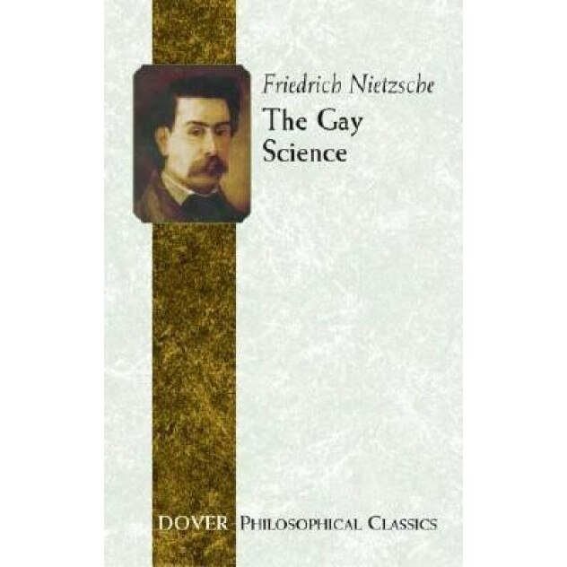 The Gay Science, Friedrich Wilhelm Nietzsche