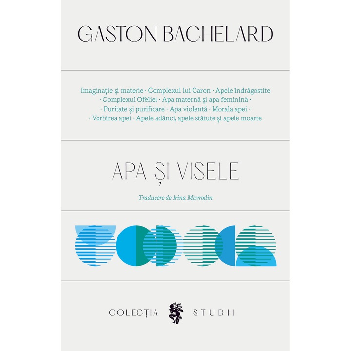 Apa si visele. Eseu despre imaginatia materiei, Gaston Bachelard, Bachelard Gaston