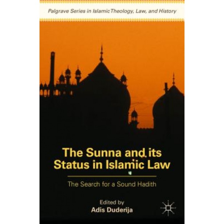 The Concept and Evolution of Sunna in Early Islamic Thought: The Search for a Sound Hadith, Adis Duderija (Editor)