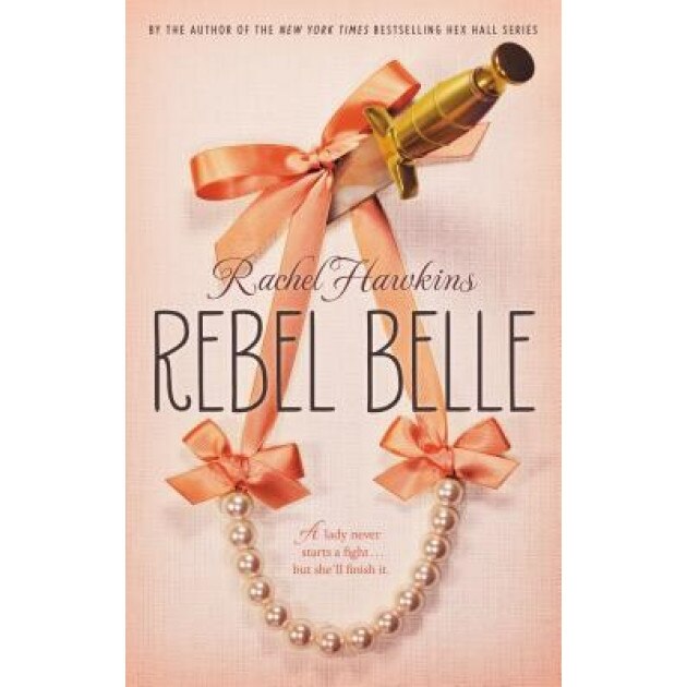 Rebel Belle, Rachel Hawkins (Author)