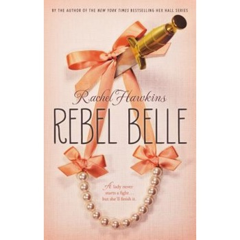 Rebel Belle, Rachel Hawkins (Author) Rebel Belle, Rachel Hawkins (Author)