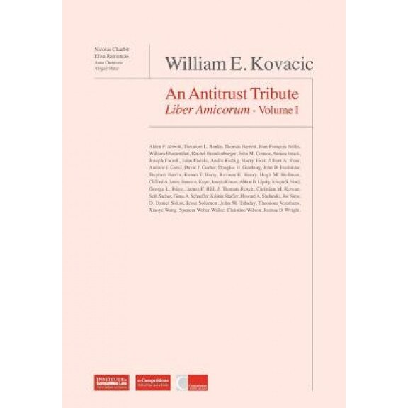 William E Kovacic: An Antitrust Tribute Liber Amicorum, Nicolas Charbit (Editor)