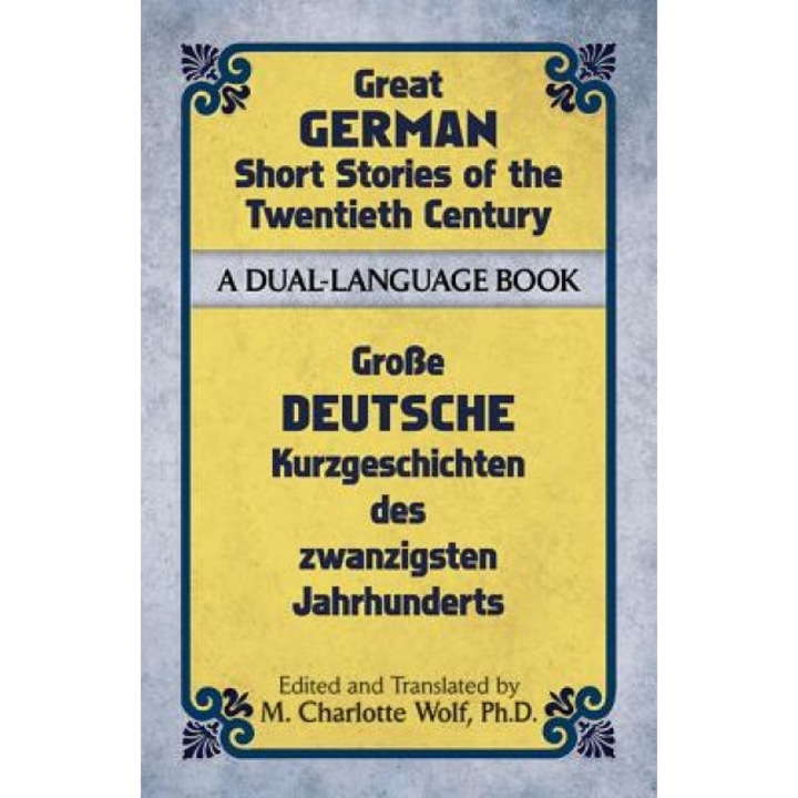 Great German Short Stories of the Twentieth Century: A Dual-Language Book, M. Charlotte Wolf (Translator)