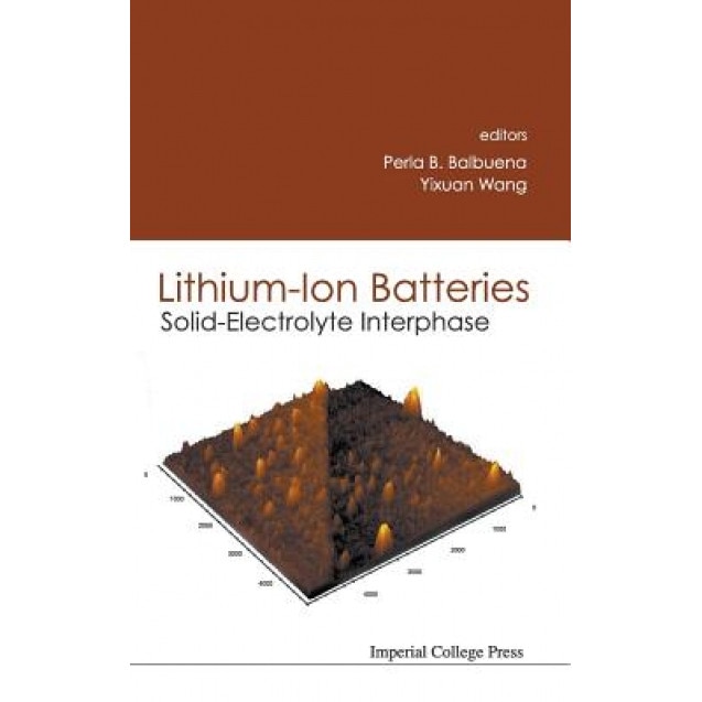 Lithium-Ion Batteries: Solid-Electrolyte Interphase, Perla B. Balbuena (Editor)