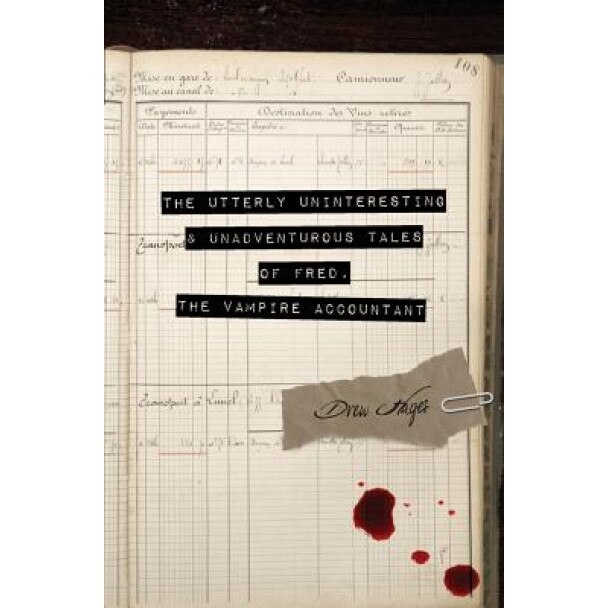 The Utterly Uninteresting and Unadventurous Tales of Fred, the Vampire Accountant, Drew Hayes (Author)