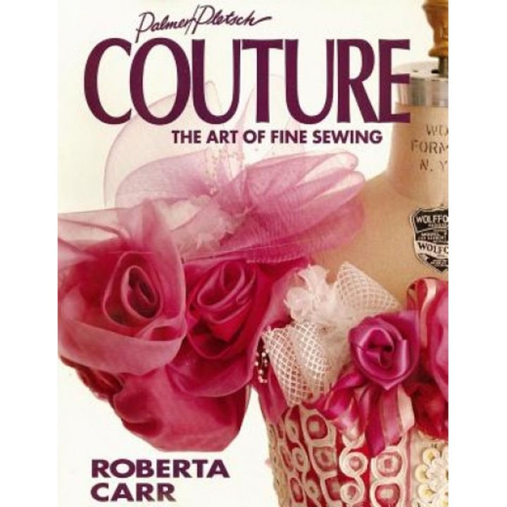 Couture: The Art of Fine Sewing, Roberta C. Carr