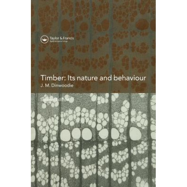Timber; Its Nature and Behaviour, J. M. Dinwoodie (Author)