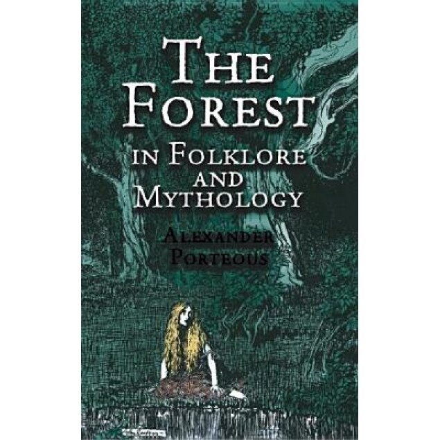 The Forest in Folklore and Mythology, Alexander Porteous