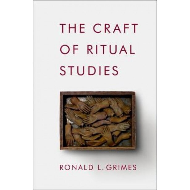 The Craft of Ritual Studies, Ronald L. Grimes (Author)