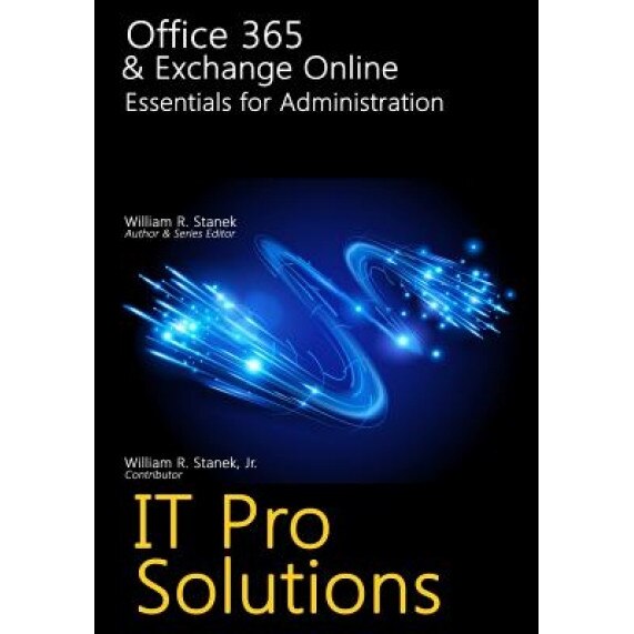 Office 365 & Exchange Online: Essentials for Administration, William Stanek (Author)