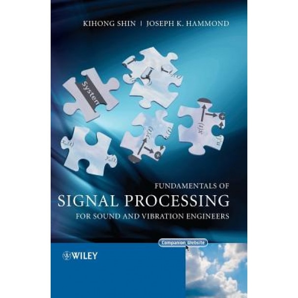 Fundamentals of Signal Processing for Sound and Vibration Engineers, Kihong Shin (Author)